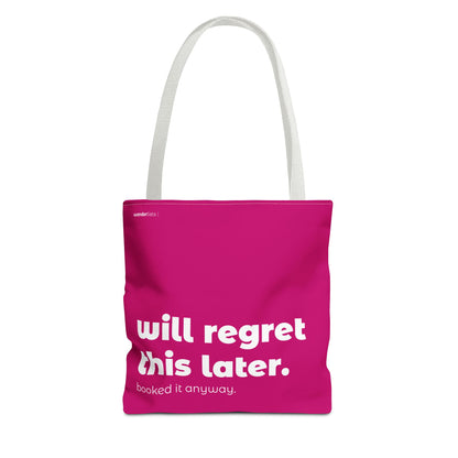 will regret this later. tote – magenta