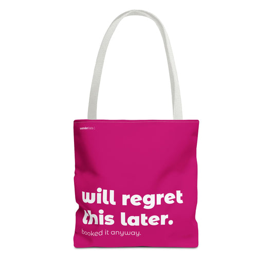 will regret this later. tote – magenta